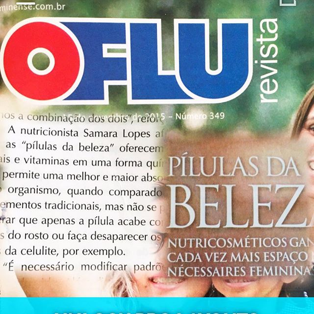 Mais um clipping da revista o Flu, dessa vez com dicas da Dra. @samaralopesnutri sobre os nutricosméticos, as famosas pílulas da beleza, que auxiliam no tratamento de cabelos, unhas, flacidez ou celulite por exemplo..